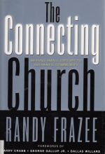 Randy Frazee, The Connecting Church: Beyond Small Groups to Authentic Community