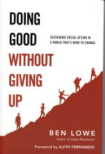 Ben Lowe, Doing Good without Giving Up (IVP, 2014)