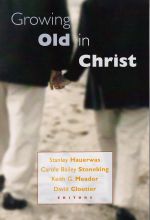 Stanley Hauerwas, et al., eds., Growing Old in Christ (Eerdmans, 2003)