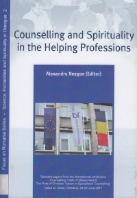 Neagoe, Alexandru, ed. - Counselling and spirituality in the helping professions (2012)