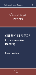 Glynn Harrison - Cine sunt eu astazi - Criza moderna a identitatii